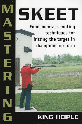 Mastering Skeet: Fundamental Shooting Techniques for Hitting the Target in Championship Form von Stackpole Books